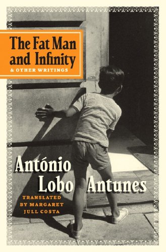 Ant?nio Lobo Antunes/The Fat Man and Infinity@ And Other Writings